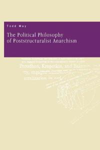 The Political Philosophy of Poststructuralist Anarchism