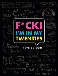 F*ck I'm in My Twenties: A Guided Journal