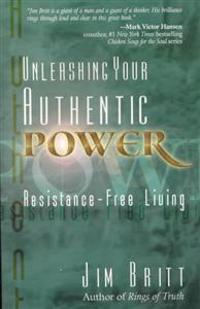 Unleashing Your Authentic Power: Resistance-Free Living