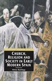 Church, Religion and Society in Early Modern Spain