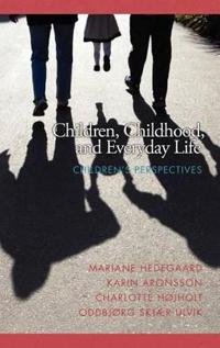 Children, Childhood, and Everyday Life: Children's Perspectives (Hc)