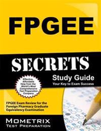 Fpgee Secrets Study Guide: Fpgee Exam Review for the Foreign Pharmacy Graduate Equivalency Examination