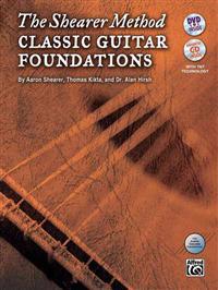 The Shearer Method Classic Guitar Foundations [With CD (Audio) and DVD]