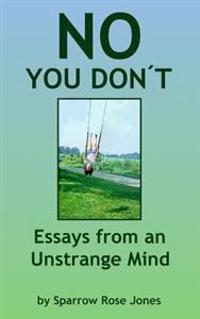 No You Don't: Essays from an Unstrange Mind
