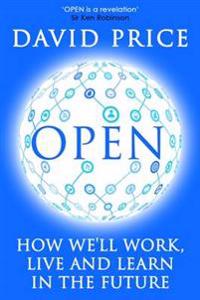 Open: How We'll Work, Live and Learn in the Future