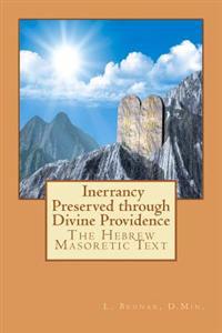The Hebrew Masoretic Text: Inerrancy Preserved Through Divine Providence