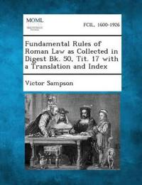 Fundamental Rules of Roman Law as Collected in Digest Bk. 50, Tit. 17 with a Translation and Index