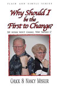 Why Should I Be the First to Change?: The Key to a Loving Marriage