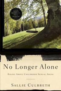 No Longer Alone: Rising Above Childhood Sexual Abuse