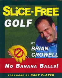 Slice-Free Golf: How to Cure Your Slice in 3 Easy Steps
