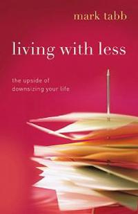 Living with Less: The Upside of Downsizing Your Life