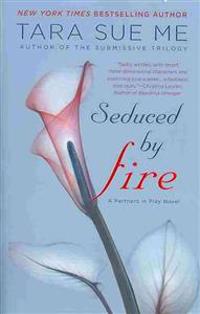 Seduced by Fire: A Partners in Play Novel