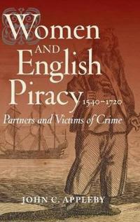 Women and English Piracy, 1540-1720: Partners and Victims of Crime