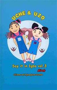 Uche and Uzo Say It in Igbo Vol.3: Birds