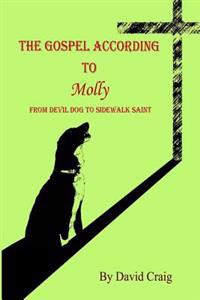 The Gospel According to Molly: From Devil Dog to Sidewalk Saint