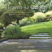 Heaven Is a Garden: Designing Serene Outdoor Spaces for Inspiration and Reflection