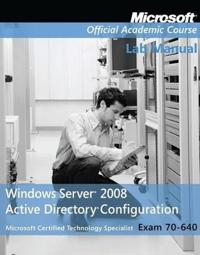 Exam 70-640 Windows Server 2008 Active Directory Configuration, Lab Manual