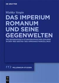 Das Imperium Romanum Und Seine Gegenwelten: Die Geographisch-Ethnographischen Exkurse in Den 