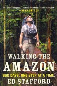 Walking the Amazon: 860 Days. One Step at a Time.