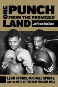 One Punch from the Promised Land: Leon Spinks, Michael Spinks, and the Myth of the Heavyweight Title