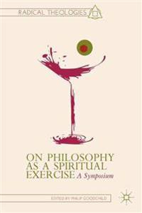 On Philosophy As A Spiritual Exercise