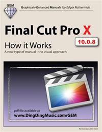 Final Cut Pro X - The Details: A New Type of Manual - The Visual Approach