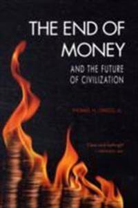 End of Money and the Future of Civilization
