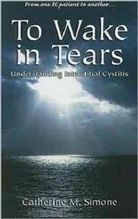 To Wake in Tears: Understanding Interstitial Cystitis