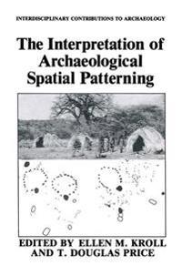 The Interpretation of Archaeological Spatial Patterning