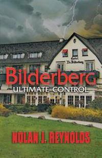 Bilderberg: Ultimate Control