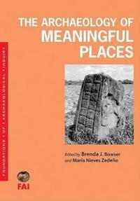 The Archaeology of Meaningful Places
