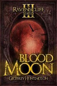 Blood Moon (Book Three - The Ravenscliff Series)