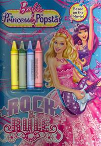 Barbie: The Princess & the Popstar: Rock & Rule [With Crayons]