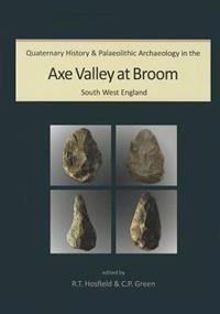 Quaternary History and Palaeolithic Archaeology in the Axe Valley at Broom, South West England