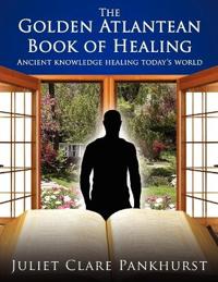 The Golden Atlantean Book of Healing