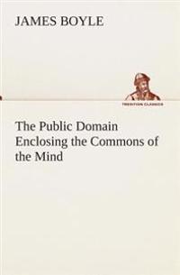 The Public Domain Enclosing the Commons of the Mind