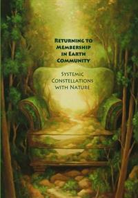 Returning to Membership in Earth Community: Systemic Constellations with Nature