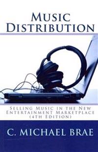 Music Distribution: Selling Music in the New Entertainment Marketplace