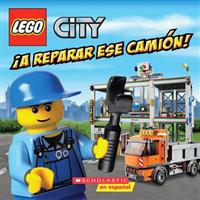 Lego City: A Reparar Ese Camion!: Spanish Language Edition of Lego City: Fix That Truck!