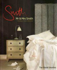 Mr & Mrs Smith Boutique Hotel Collection: The Global Shortlist [With Membership Card]