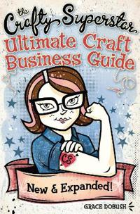The Crafty Superstar Ultimate Craft Business Guide