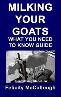 Milking Your Goats What You Need to Know Guide: Goat Knowledge