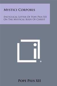 Mystici Corporis: Encyclical Letter of Pope Pius XII on the Mystical Body of Christ