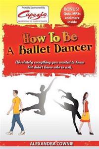 How to Be a Ballet Dancer