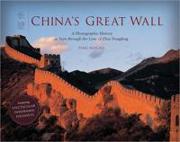 China's Great Wall a Photographic Tour Through the Realm of Enchantment as Viewed Through the Lens of Sun Chengyi