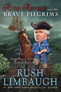 Rush Revere and the Brave Pilgrims: Time-Travel Adventures with Exceptional Americans