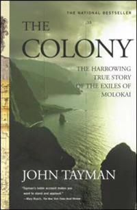 The Colony: The Harrowing True Story of the Exiles of Molokai