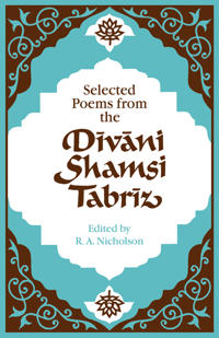Selected Poems from the Divani Shamsi Tabriz