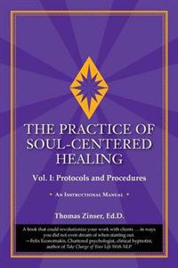 The Practice of Soul-Centered Healing - Vol. I
