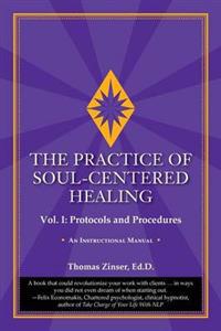 The Practice of Soul-Centered Healing - Vol. I